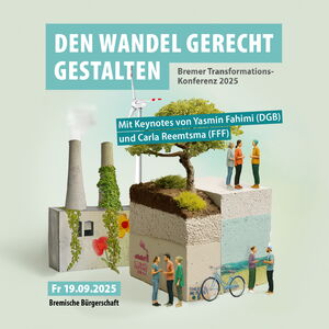 Miniatur Kunstwerk aus Steinen, Bäumen, Fabriken, Menschen und einem Fahrrad. Text:Den Wandel gerecht gestalten, Bremer Transformationskonferenz 19.09.2025