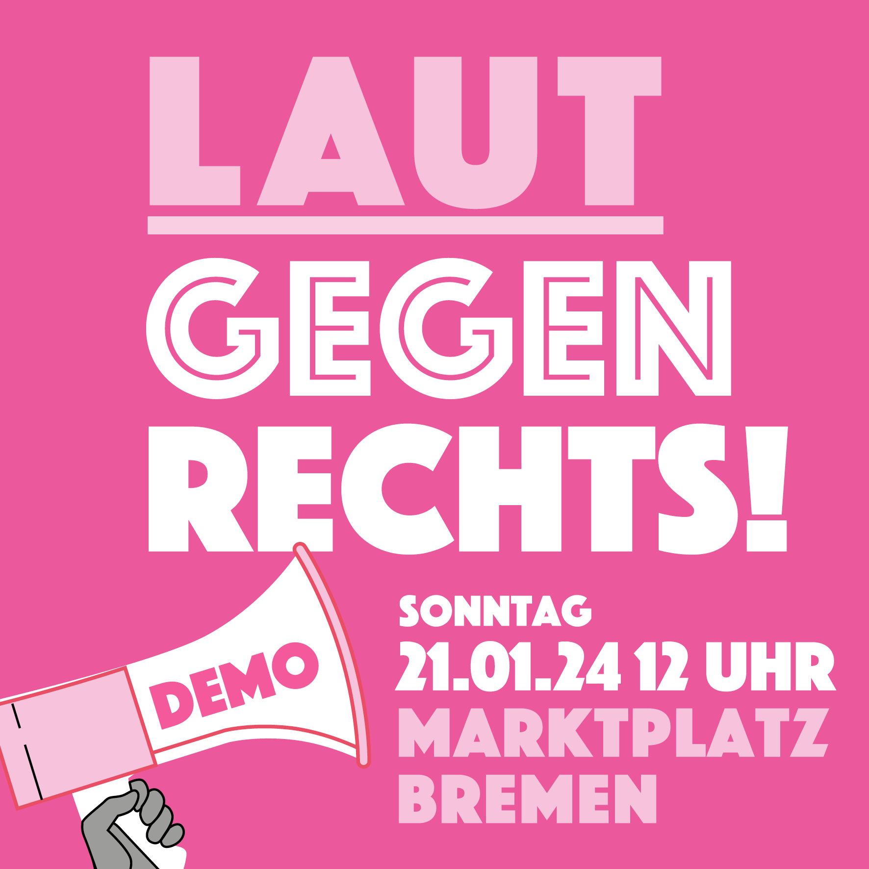 Laut gegen rechts. Sonntag 21.01.2024, 12 Uhr Marktplatz Bremen, Megaphon mit Wort "Demo"